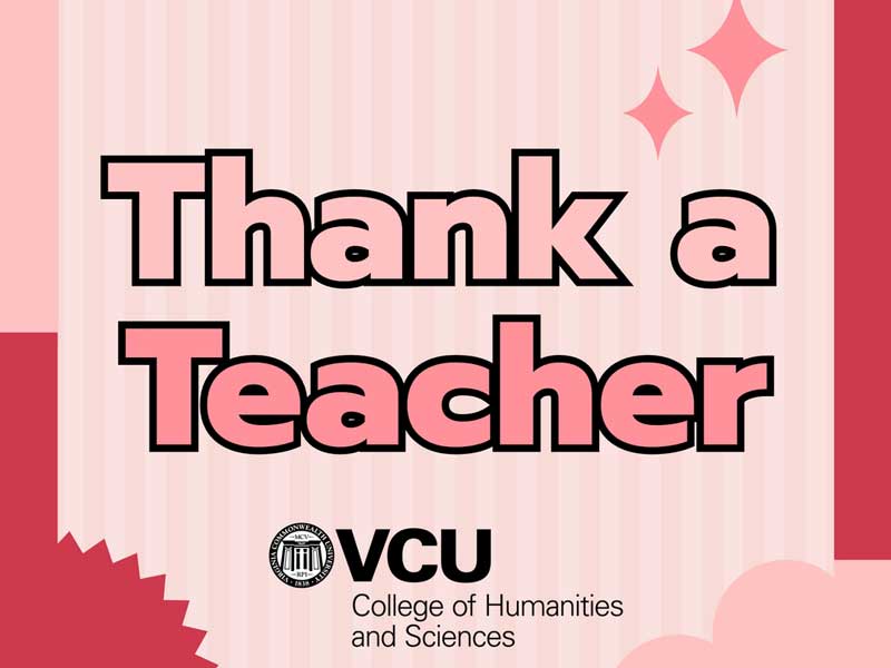 thank a teacher in the v.c.u. college of humanities and sciences